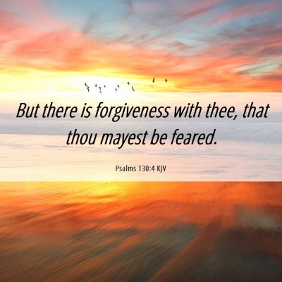 Picture 06 - Psalms 130:4 KJV - But there is forgiveness with thee, that thou - Bible Verse Picture