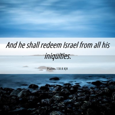 Picture 06 - Psalms 130:8 KJV - And he shall redeem Israel from all his - Bible Verse Picture