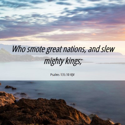 Picture 06 - Psalms 135:10 KJV - Who smote great nations, and slew mighty - Bible Verse Picture