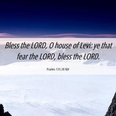 Picture 06 - Psalms 135:20 KJV - Bless the LORD, O house of Levi: ye that fear the - Bible Verse Picture