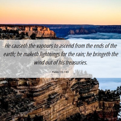Picture 06 - Psalms 135:7 KJV - He causeth the vapours to ascend from the ends of - Bible Verse Picture