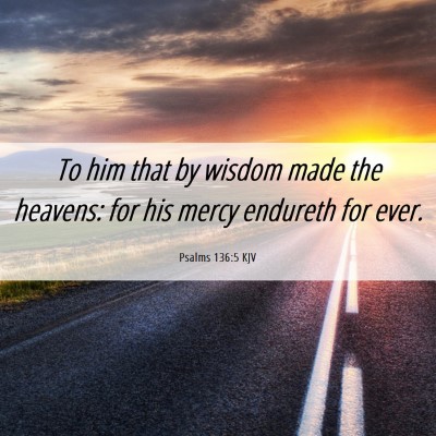 Picture 06 - Psalms 136:5 KJV - To him that by wisdom made the heavens: for his - Bible Verse Picture