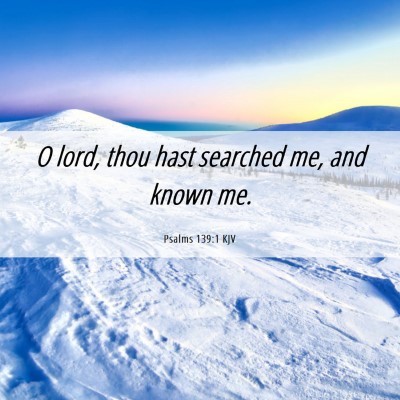 Picture 06 - Psalms 139:1 KJV - O lord, thou hast searched me, and known - Bible Verse Picture