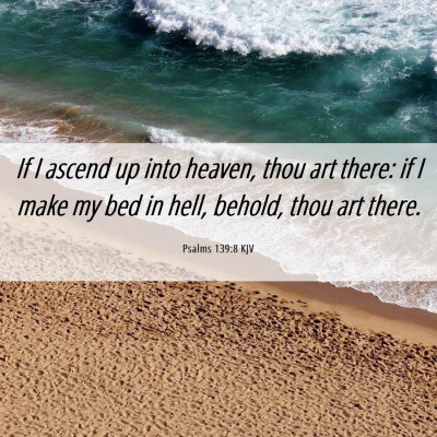 Picture 06 - Psalms 139:8 KJV - If I ascend up into heaven, thou art there: if I - Bible Verse Picture