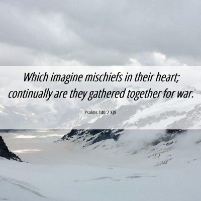 Picture 06 - Psalms 140:2 KJV - Which imagine mischiefs in their heart; - Bible Verse Picture