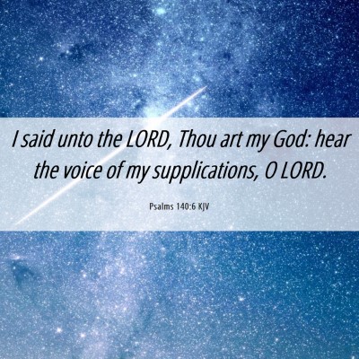 Picture 06 - Psalms 140:6 KJV - I said unto the LORD, Thou art my God: hear the - Bible Verse Picture