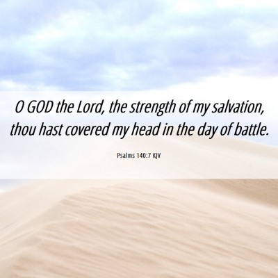 Picture 06 - Psalms 140:7 KJV - O GOD the Lord, the strength of my salvation, - Bible Verse Picture