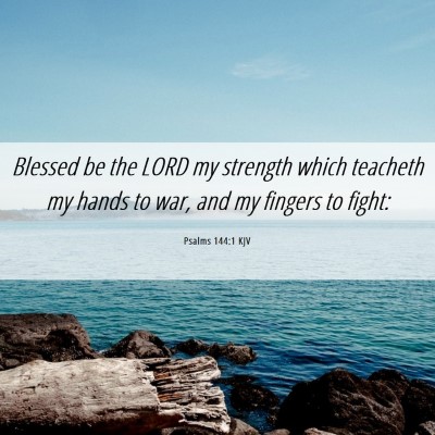 Picture 06 - Psalms 144:1 KJV - Blessed be the LORD my strength which teacheth my - Bible Verse Picture