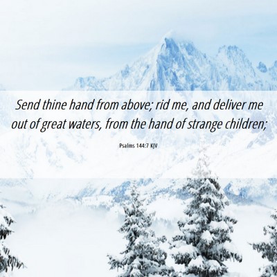 Picture 06 - Psalms 144:7 KJV - Send thine hand from above; rid me, and deliver - Bible Verse Picture