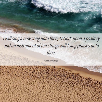 Picture 06 - Psalms 144:9 KJV - I will sing a new song unto thee, O God: upon a - Bible Verse Picture
