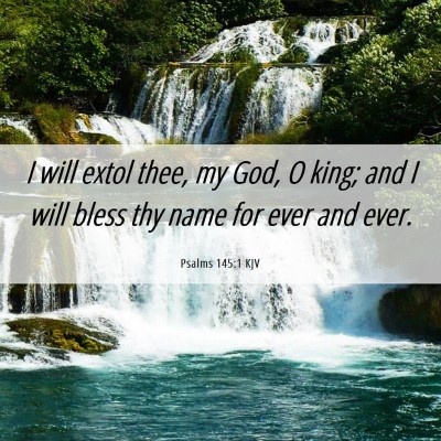 Picture 06 - Psalms 145:1 KJV - I will extol thee, my God, O king; and I will - Bible Verse Picture