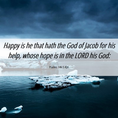 Picture 06 - Psalms 146:5 KJV - Happy is he that hath the God of Jacob for his - Bible Verse Picture
