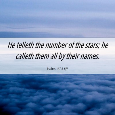 Picture 06 - Psalms 147:4 KJV - He telleth the number of the stars; he calleth - Bible Verse Picture
