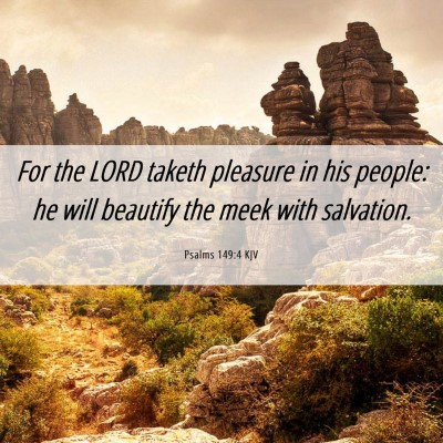 Picture 06 - Psalms 149:4 KJV - For the LORD taketh pleasure in his people: he - Bible Verse Picture