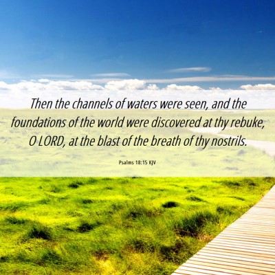 Picture 06 - Psalms 18:15 KJV - Then the channels of waters were seen, and the - Bible Verse Picture