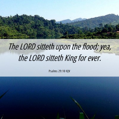 Picture 06 - Psalms 29:10 KJV - The LORD sitteth upon the flood; yea, the LORD - Bible Verse Picture