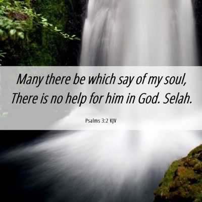 Picture 06 - Psalms 3:2 KJV - Many there be which say of my soul, There is no - Bible Verse Picture