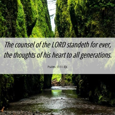 Picture 06 - Psalms 33:11 KJV - The counsel of the LORD standeth for ever, the - Bible Verse Picture