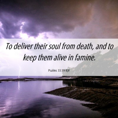 Picture 06 - Psalms 33:19 KJV - To deliver their soul from death, and to keep - Bible Verse Picture