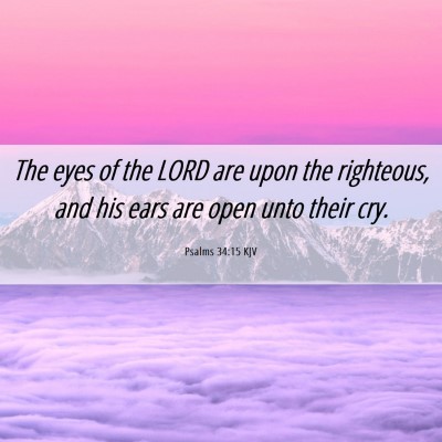 Picture 06 - Psalms 34:15 KJV - The eyes of the LORD are upon the righteous, and - Bible Verse Picture