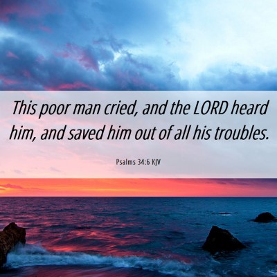Picture 06 - Psalms 34:6 KJV - This poor man cried, and the LORD heard him, and - Bible Verse Picture
