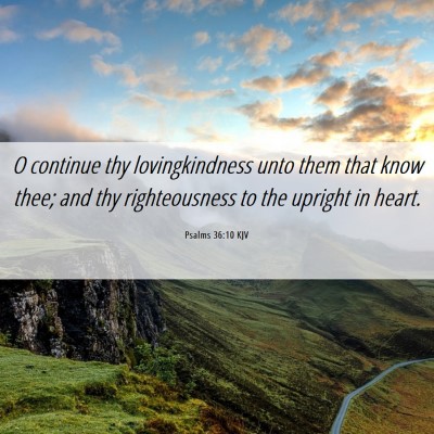 Picture 06 - Psalms 36:10 KJV - O continue thy lovingkindness unto them that know - Bible Verse Picture