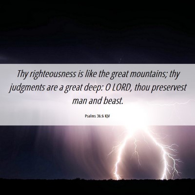 Picture 06 - Psalms 36:6 KJV - Thy righteousness is like the great mountains; - Bible Verse Picture