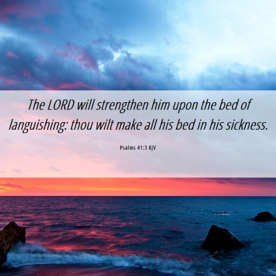 Picture 06 - Psalms 41:3 KJV - The LORD will strengthen him upon the bed of - Bible Verse Picture