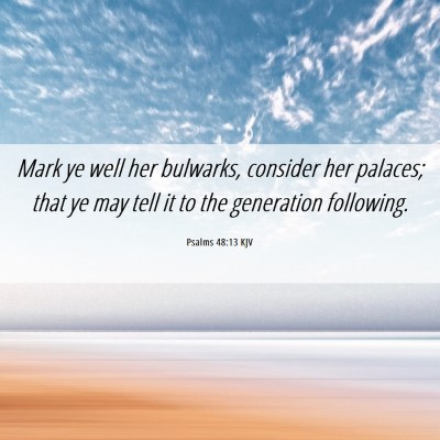 Picture 06 - Psalms 48:13 KJV - Mark ye well her bulwarks, consider her palaces; - Bible Verse Picture