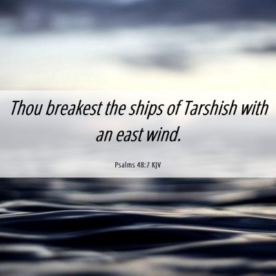 Picture 06 - Psalms 48:7 KJV - Thou breakest the ships of Tarshish with an east - Bible Verse Picture