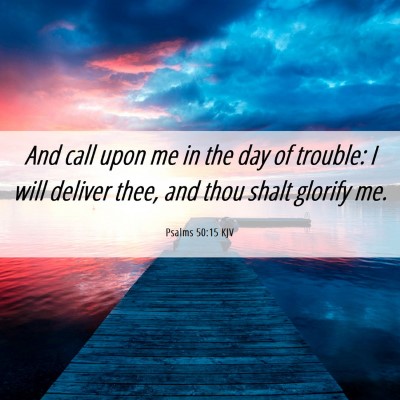 Picture 06 - Psalms 50:15 KJV - And call upon me in the day of trouble: I will - Bible Verse Picture
