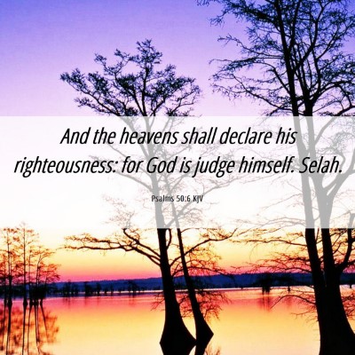 Picture 06 - Psalms 50:6 KJV - And the heavens shall declare his righteousness: - Bible Verse Picture