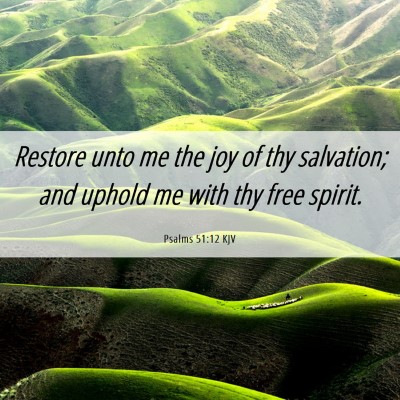 Picture 06 - Psalms 51:12 KJV - Restore unto me the joy of thy salvation; and - Bible Verse Picture