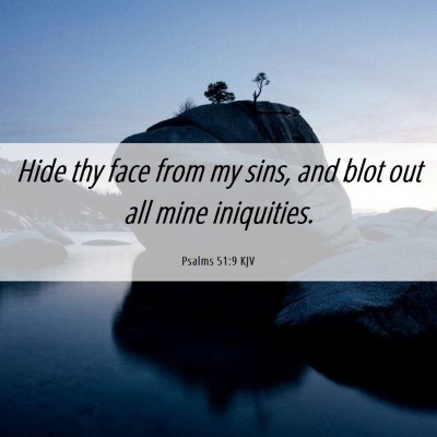 Picture 06 - Psalms 51:9 KJV - Hide thy face from my sins, and blot out all mine - Bible Verse Picture