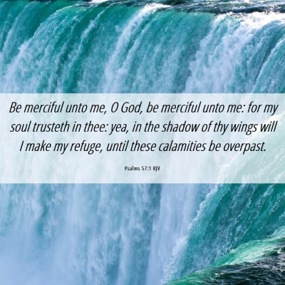 Picture 06 - Psalms 57:1 KJV - Be merciful unto me, O God, be merciful unto me: - Bible Verse Picture