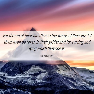 Picture 06 - Psalms 59:12 KJV - For the sin of their mouth and the words of their - Bible Verse Picture