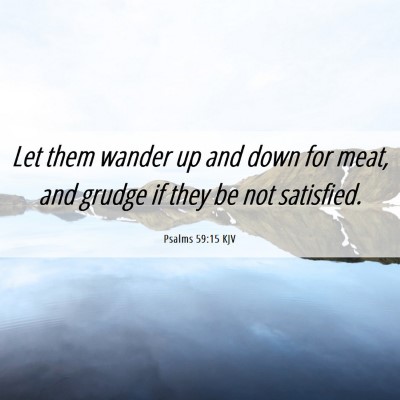 Picture 06 - Psalms 59:15 KJV - Let them wander up and down for meat, and grudge - Bible Verse Picture