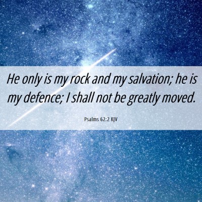 Picture 06 - Psalms 62:2 KJV - He only is my rock and my salvation; he is my - Bible Verse Picture