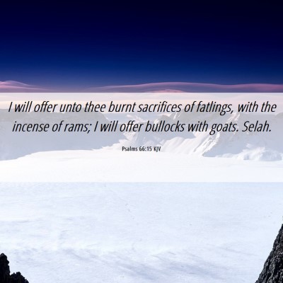 Picture 06 - Psalms 66:15 KJV - I will offer unto thee burnt sacrifices of - Bible Verse Picture