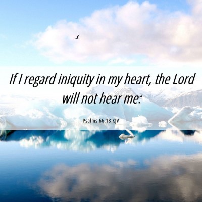 Picture 06 - Psalms 66:18 KJV - If I regard iniquity in my heart, the Lord will - Bible Verse Picture