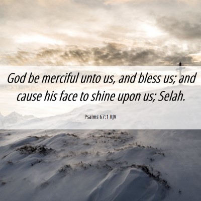 Picture 06 - Psalms 67:1 KJV - God be merciful unto us, and bless us; and cause - Bible Verse Picture
