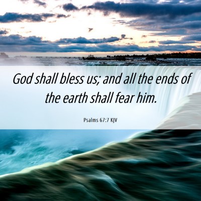 Picture 06 - Psalms 67:7 KJV - God shall bless us; and all the ends of the earth - Bible Verse Picture