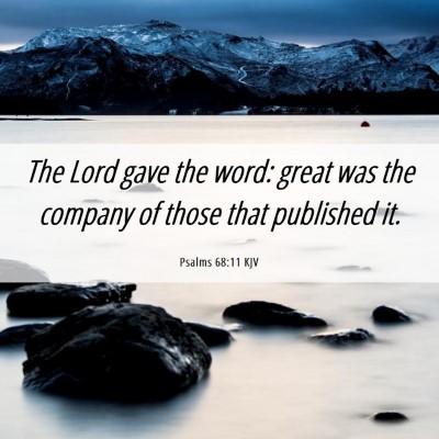 Picture 06 - Psalms 68:11 KJV - The Lord gave the word: great was the company of - Bible Verse Picture