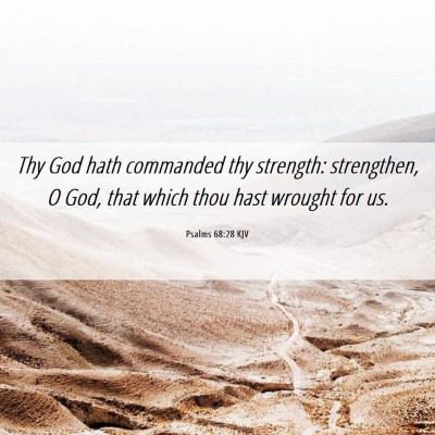 Picture 06 - Psalms 68:28 KJV - Thy God hath commanded thy strength: strengthen, - Bible Verse Picture