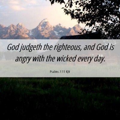 Picture 06 - Psalms 7:11 KJV - God judgeth the righteous, and God is angry with - Bible Verse Picture