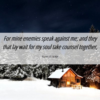 Picture 06 - Psalms 71:10 KJV - For mine enemies speak against me; and they that - Bible Verse Picture