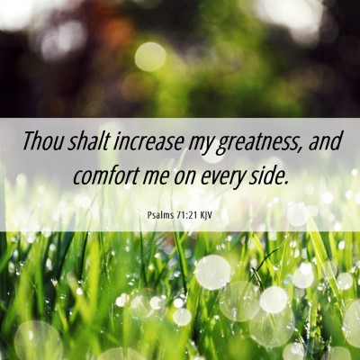 Picture 06 - Psalms 71:21 KJV - Thou shalt increase my greatness, and comfort me - Bible Verse Picture