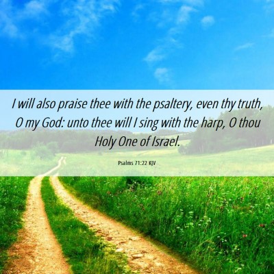 Picture 06 - Psalms 71:22 KJV - I will also praise thee with the psaltery, even - Bible Verse Picture