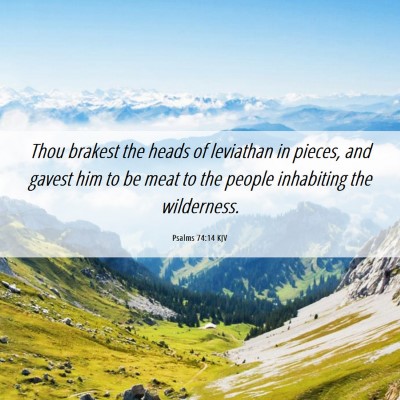 Picture 06 - Psalms 74:14 KJV - Thou brakest the heads of leviathan in pieces, - Bible Verse Picture