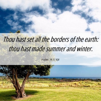 Picture 06 - Psalms 74:17 KJV - Thou hast set all the borders of the earth: thou - Bible Verse Picture
